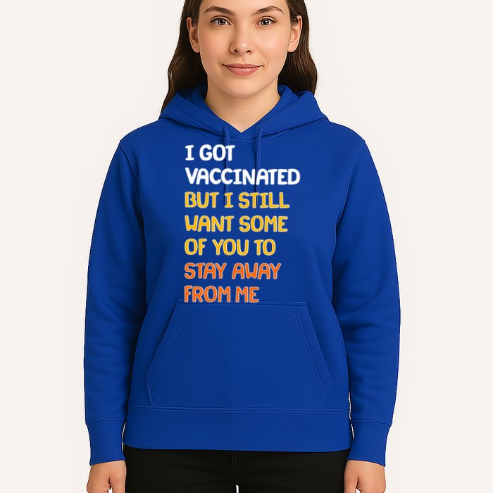 I Got Vaccinated But I Still Want Some of You to Stay Away From Me Hoodie