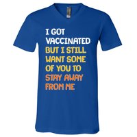 I Got Vaccinated But I Still Want Some of You to Stay Away From Me V-Neck T-Shirt