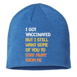 I Got Vaccinated But I Still Want Some of You to Stay Away From Me Sustainable Beanie