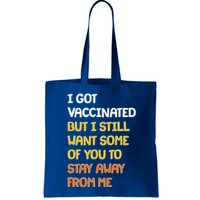 I Got Vaccinated But I Still Want Some of You to Stay Away From Me Bag