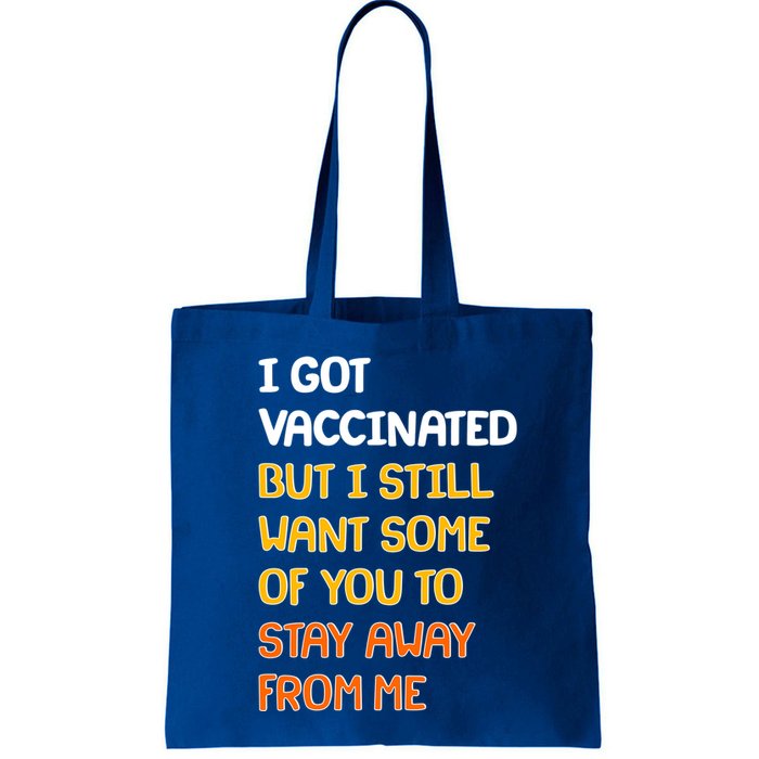 I Got Vaccinated But I Still Want Some of You to Stay Away From Me Bag