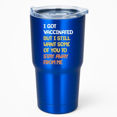 I Got Vaccinated But I Still Want Some of You to Stay Away From Me Tumbler