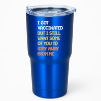 I Got Vaccinated But I Still Want Some of You to Stay Away From Me Tumbler