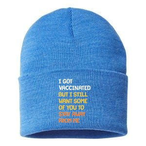 I Got Vaccinated But I Still Want Some of You to Stay Away From Me Sustainable Knit Beanie