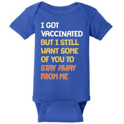 I Got Vaccinated But I Still Want Some of You to Stay Away From Me Baby Bodysuit