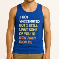 I Got Vaccinated But I Still Want Some of You to Stay Away From Me Tank Top