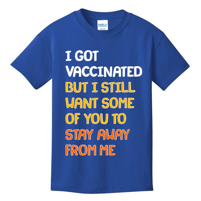 I Got Vaccinated But I Still Want Some of You to Stay Away From Me Kids T-Shirt