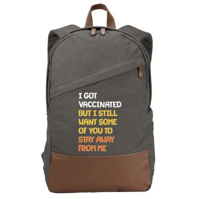 I Got Vaccinated But I Still Want Some of You to Stay Away From Me Cotton Canvas Backpack