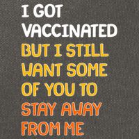 I Got Vaccinated But I Still Want Some of You to Stay Away From Me Cotton Canvas Backpack