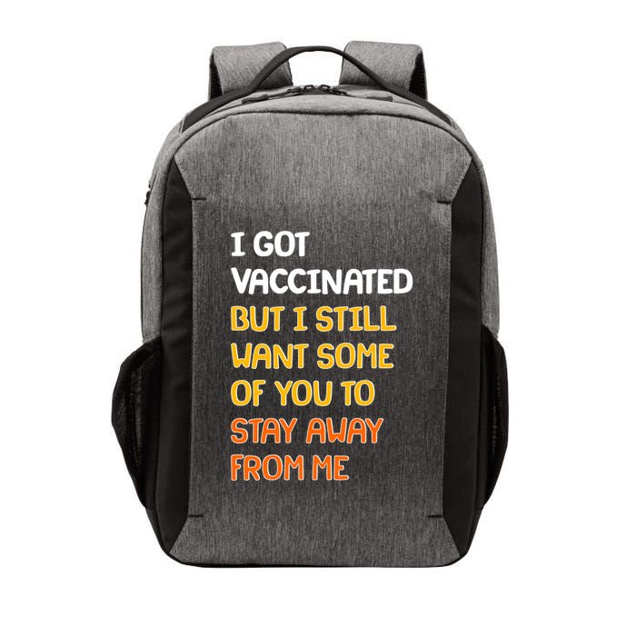 I Got Vaccinated But I Still Want Some of You to Stay Away From Me Vector Backpack
