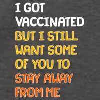 I Got Vaccinated But I Still Want Some of You to Stay Away From Me Vector Backpack