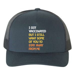 I Got Vaccinated But I Still Want Some of You to Stay Away From Me Yupoong Adult 5-Panel Trucker Hat