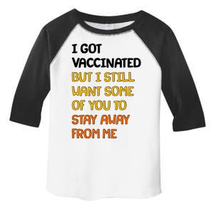 I Got Vaccinated But I Still Want Some of You to Stay Away From Me Toddler Fine Jersey T-Shirt