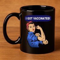 I Got Vaccinated We Can Do It Girl 11oz C Handle Ceramic Mug