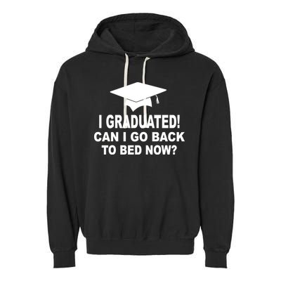 I Graduated! Can I Go Back To Bed Now? Garment-Dyed Fleece Hoodie