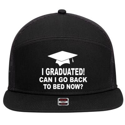 I Graduated! Can I Go Back To Bed Now? 7 Panel Mesh Trucker Snapback Hat