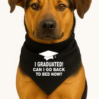 I Graduated! Can I Go Back To Bed Now? USA-Made Doggie Bandana