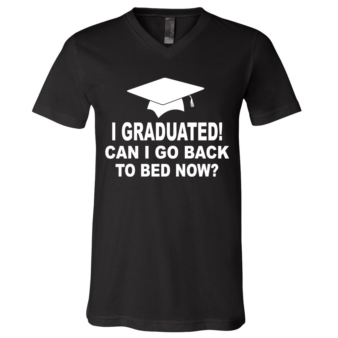 I Graduated! Can I Go Back To Bed Now? V-Neck T-Shirt