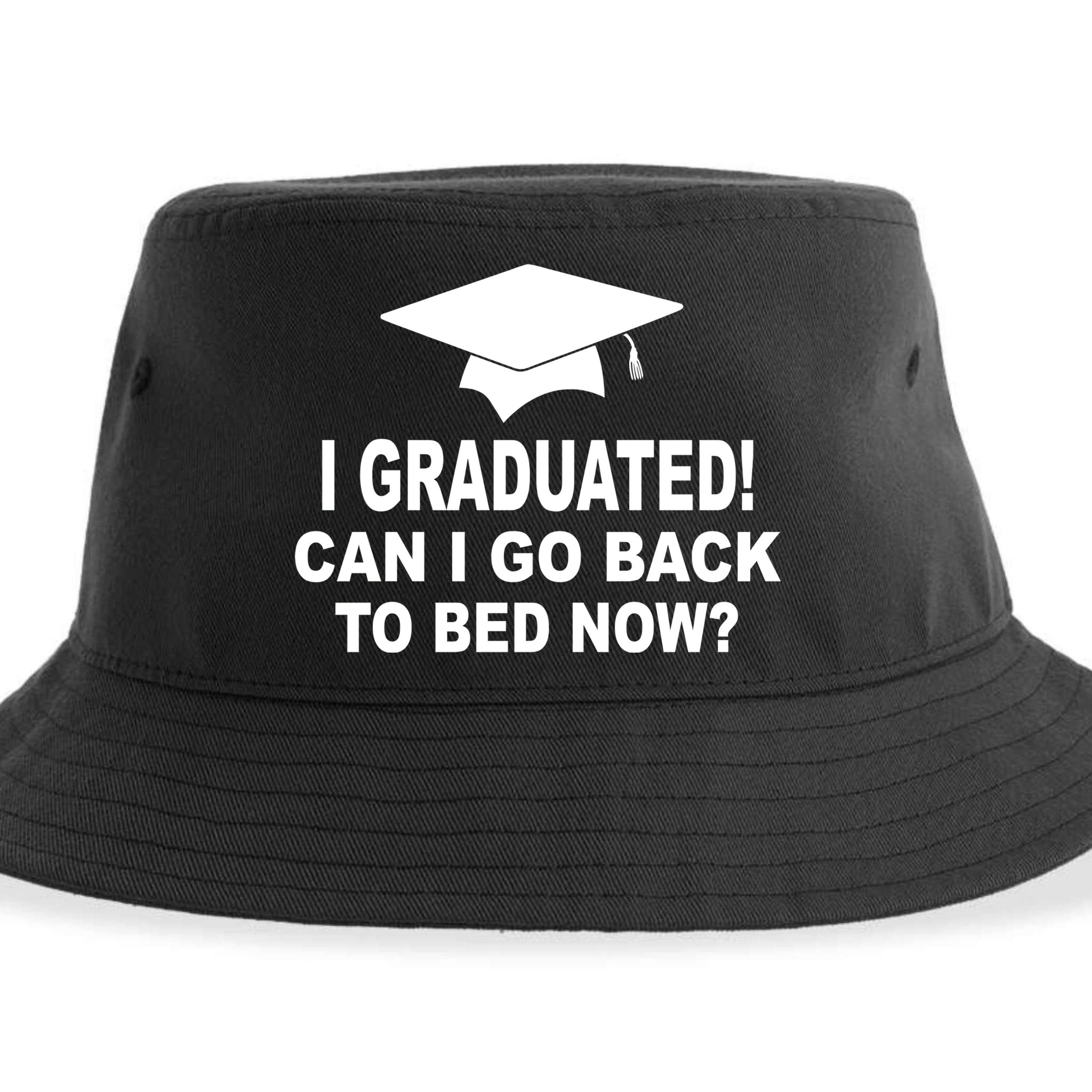 I Graduated! Can I Go Back To Bed Now? Sustainable Bucket Hat