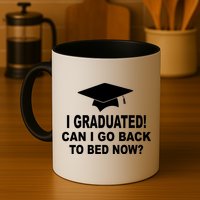 I Graduated! Can I Go Back To Bed Now? Mug