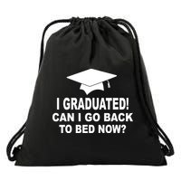 I Graduated! Can I Go Back To Bed Now? Drawstring Bag