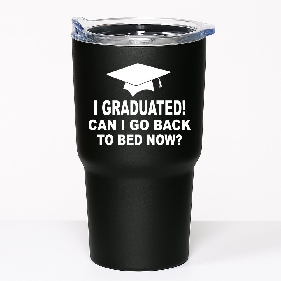 I Graduated! Can I Go Back To Bed Now? Tumbler