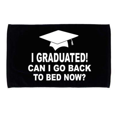 I Graduated! Can I Go Back To Bed Now? Microfiber Hand Towel
