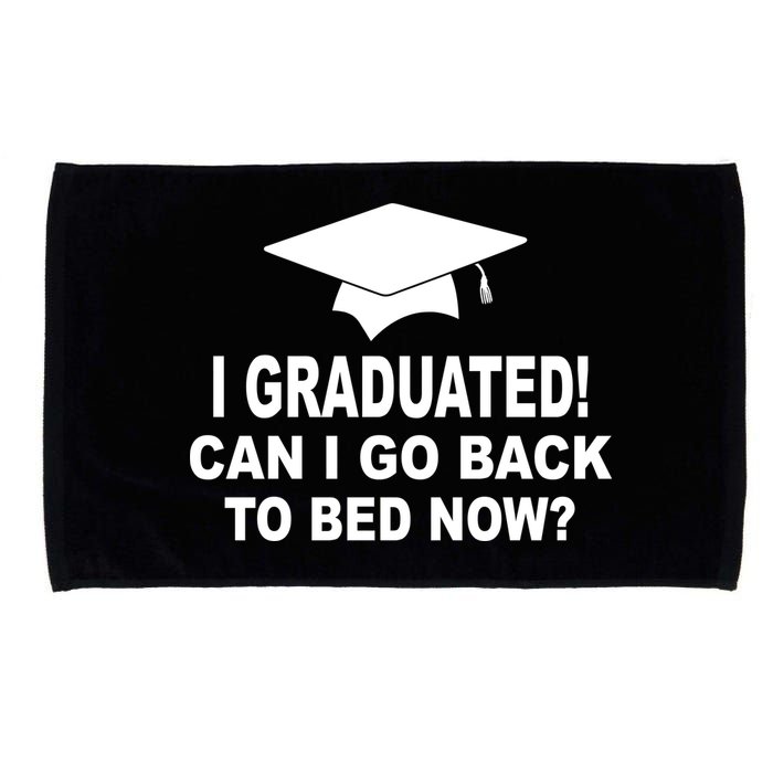 I Graduated! Can I Go Back To Bed Now? Microfiber Hand Towel