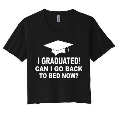I Graduated! Can I Go Back To Bed Now? Crop Top