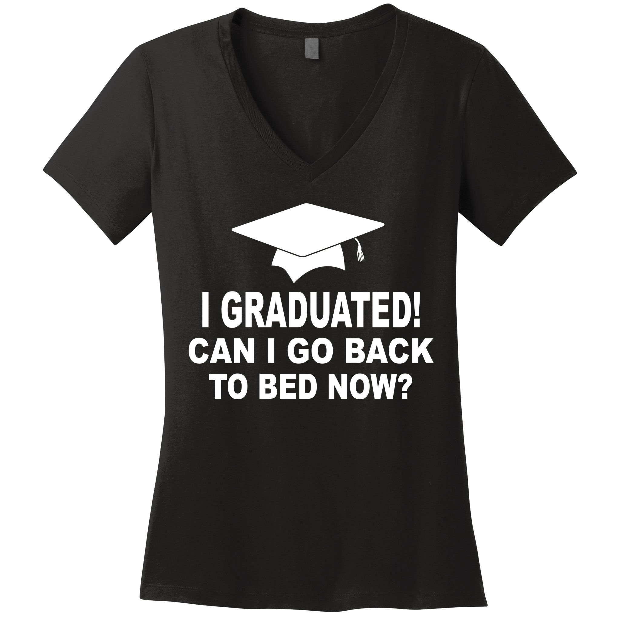 I Graduated! Can I Go Back To Bed Now? Women's V-Neck T-Shirt