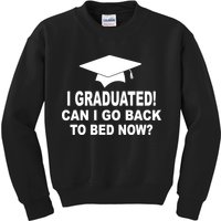 I Graduated! Can I Go Back To Bed Now? Kids Sweatshirt