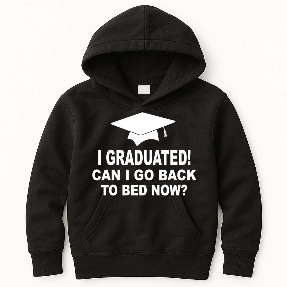 I Graduated! Can I Go Back To Bed Now? Kids Hoodie