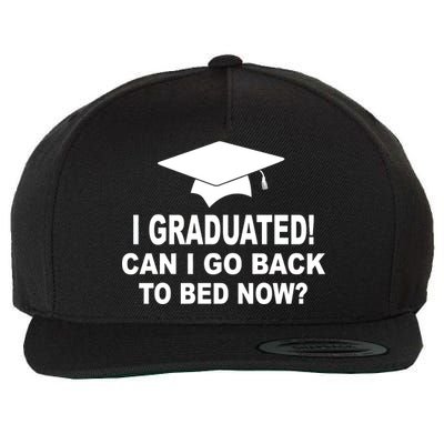 I Graduated! Can I Go Back To Bed Now? Wool Snapback Cap