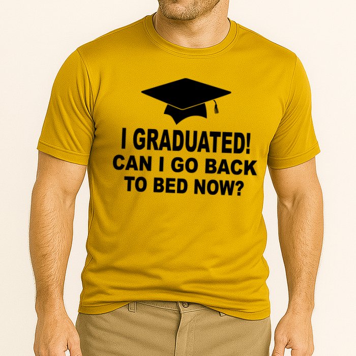 I Graduated! Can I Go Back To Bed Now? Performance Shirt