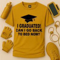 I Graduated! Can I Go Back To Bed Now? Performance Shirt