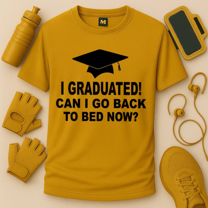 I Graduated! Can I Go Back To Bed Now? Performance Shirt