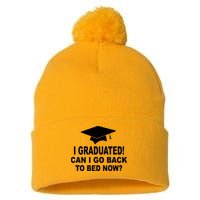 I Graduated! Can I Go Back To Bed Now? Pom Pom 12in Knit Beanie