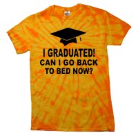 I Graduated! Can I Go Back To Bed Now? Tie-Dye T-Shirt