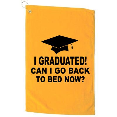 I Graduated! Can I Go Back To Bed Now? Platinum Collection Golf Towel