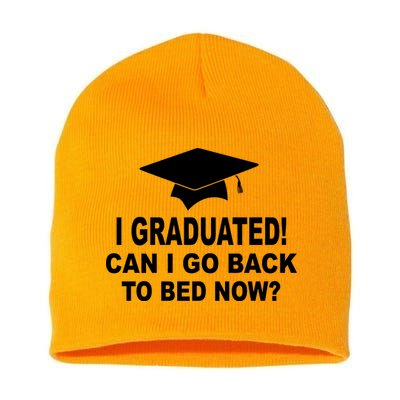 I Graduated! Can I Go Back To Bed Now? Short Acrylic Beanie