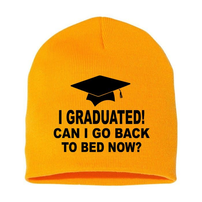 I Graduated! Can I Go Back To Bed Now? Short Acrylic Beanie