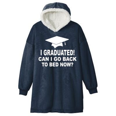 I Graduated! Can I Go Back To Bed Now? Hooded Wearable Blanket