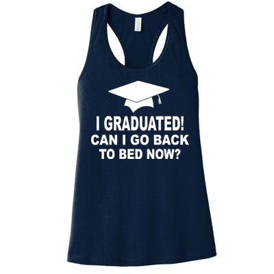 I Graduated! Can I Go Back To Bed Now? Women's Racerback Tank