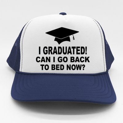 I Graduated! Can I Go Back To Bed Now? Trucker Hat