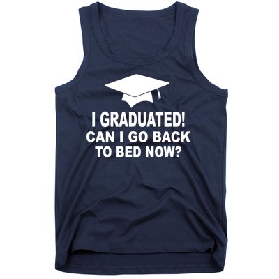 I Graduated! Can I Go Back To Bed Now? Tank Top