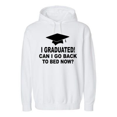 I Graduated! Can I Go Back To Bed Now? Garment-Dyed Fleece Hoodie