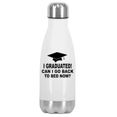 I Graduated! Can I Go Back To Bed Now? Stainless Steel Insulated Water Bottle