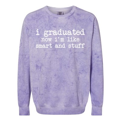 I Graduated Now I'm Like Smart and Stuff Colorblast Crewneck Sweatshirt