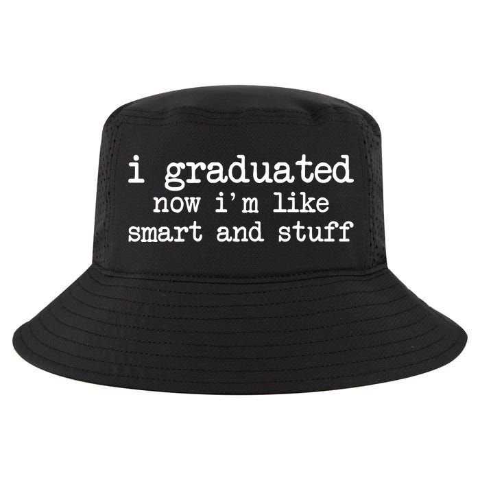 I Graduated Now I'm Like Smart and Stuff Cool Comfort Performance Bucket Hat