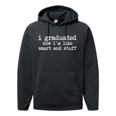 I Graduated Now I'm Like Smart and Stuff Performance Fleece Hoodie